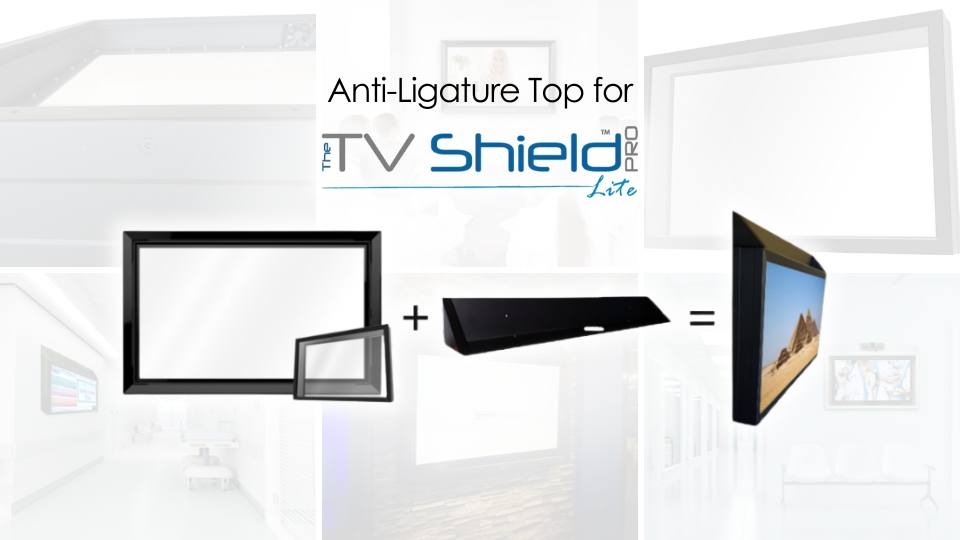 The TV Shield PRO Lite - The Best Anti-Ligature TV Enclosure Solution